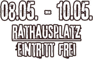 08.05. - 10.05. rathausplatz Eintritt frei